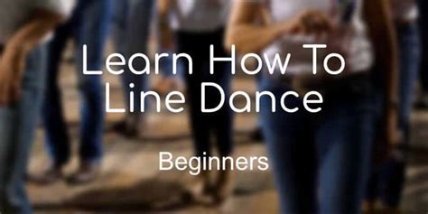 Learn To Line Dance From The Beginning .